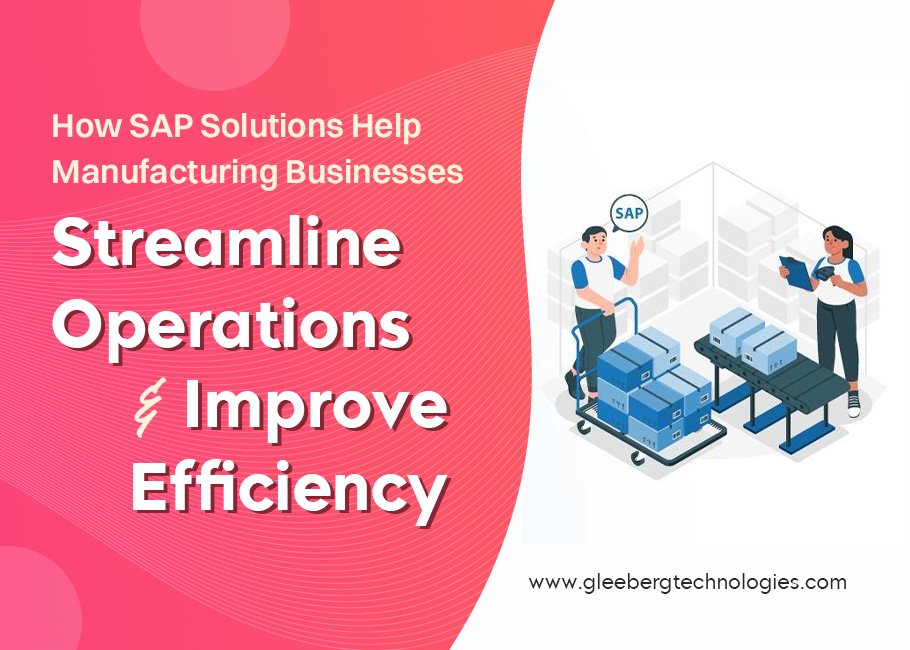 How SAP Solutions Help Manufacturing Businesses Streamline Operations and Improve Efficiency.jpg (1)